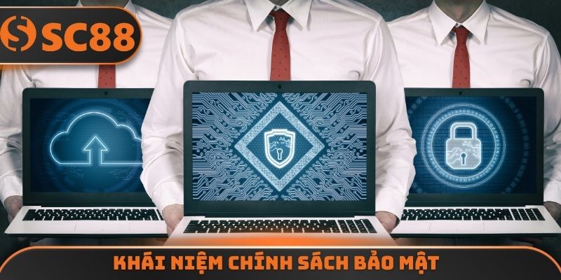 Khái niệm chính sách bảo mật